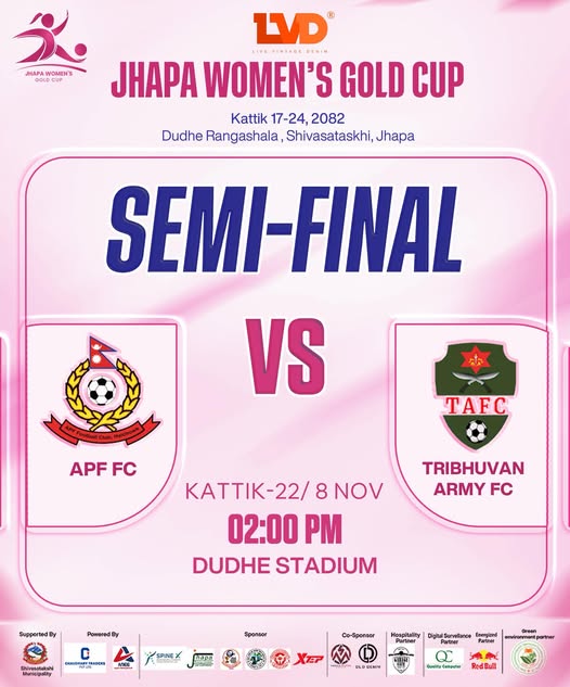झापा महिला गोल्डकप : आज एपीएफ र त्रिभुवन आर्मीबीच विभागीय डर्बी — फाइनल पुग्ने लक्ष्यासँग मैदानमा